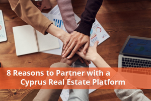 8 reasons to partner with your trusted cyprus real estate platform