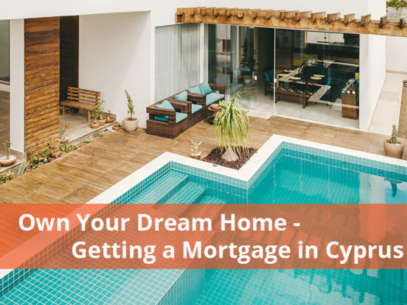 own your dream home - getting a mortgage in cyprus